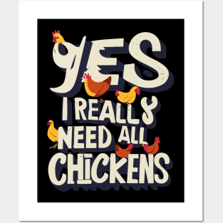 Yes I Really Do Need All These Chickens Posters and Art